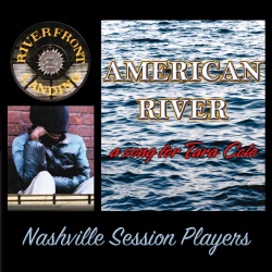 AMERICAN RIVER
a song for Tara Cole