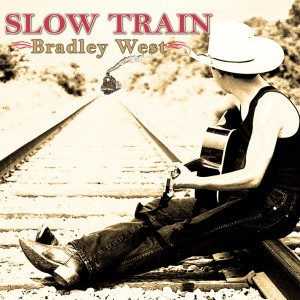 SLOW TRAIN
Bradley West
{ FREE CD DOWNLOAD }