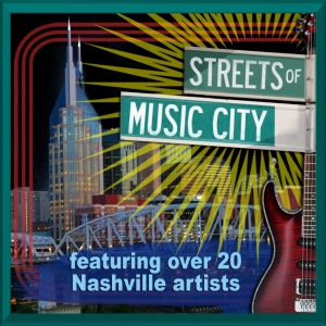 STREETS OF MUSIC CITY
Various Nashville Artists
{ FREE CD DOWNLOAD }